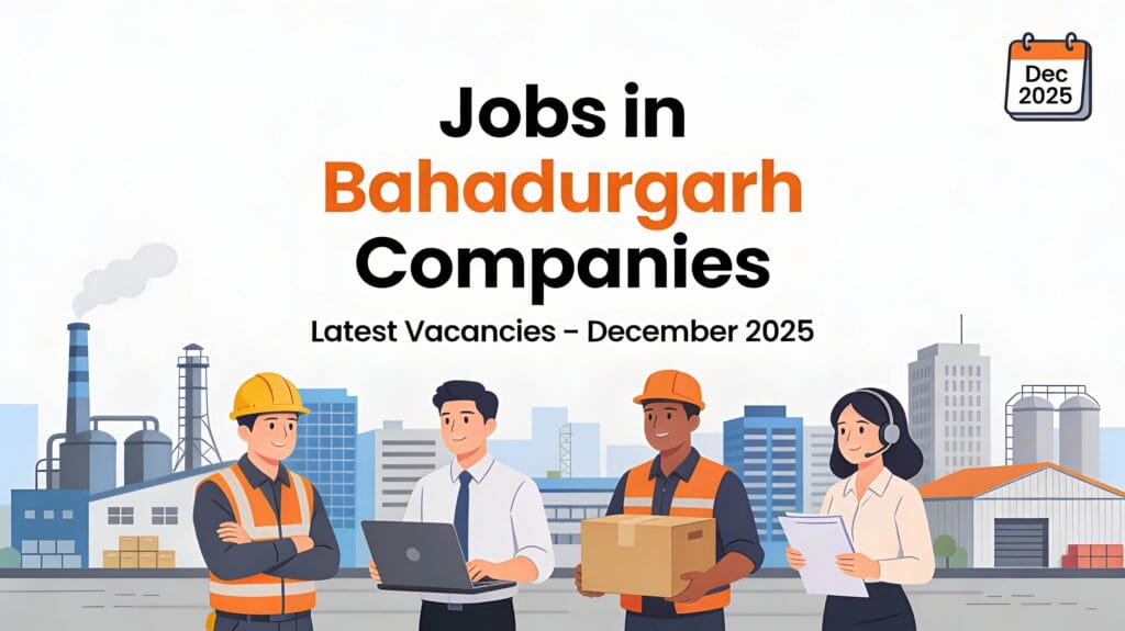 Jobs in Bahadurgarh companies December 2025 latest vacancies